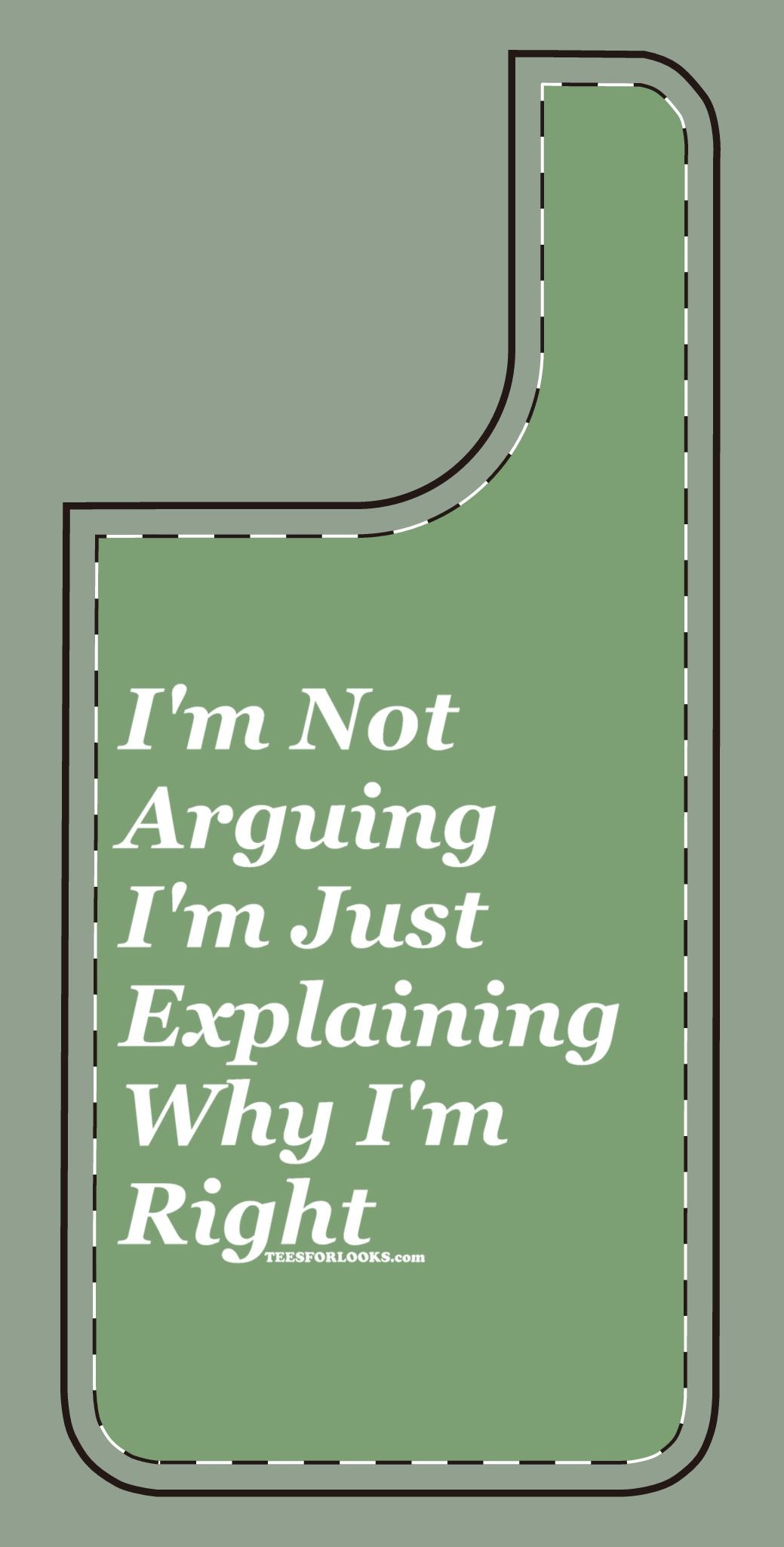 Funny Silicone Phone Case - "I'm Not Arguing, I'm Just Explaining Why I'm Right"