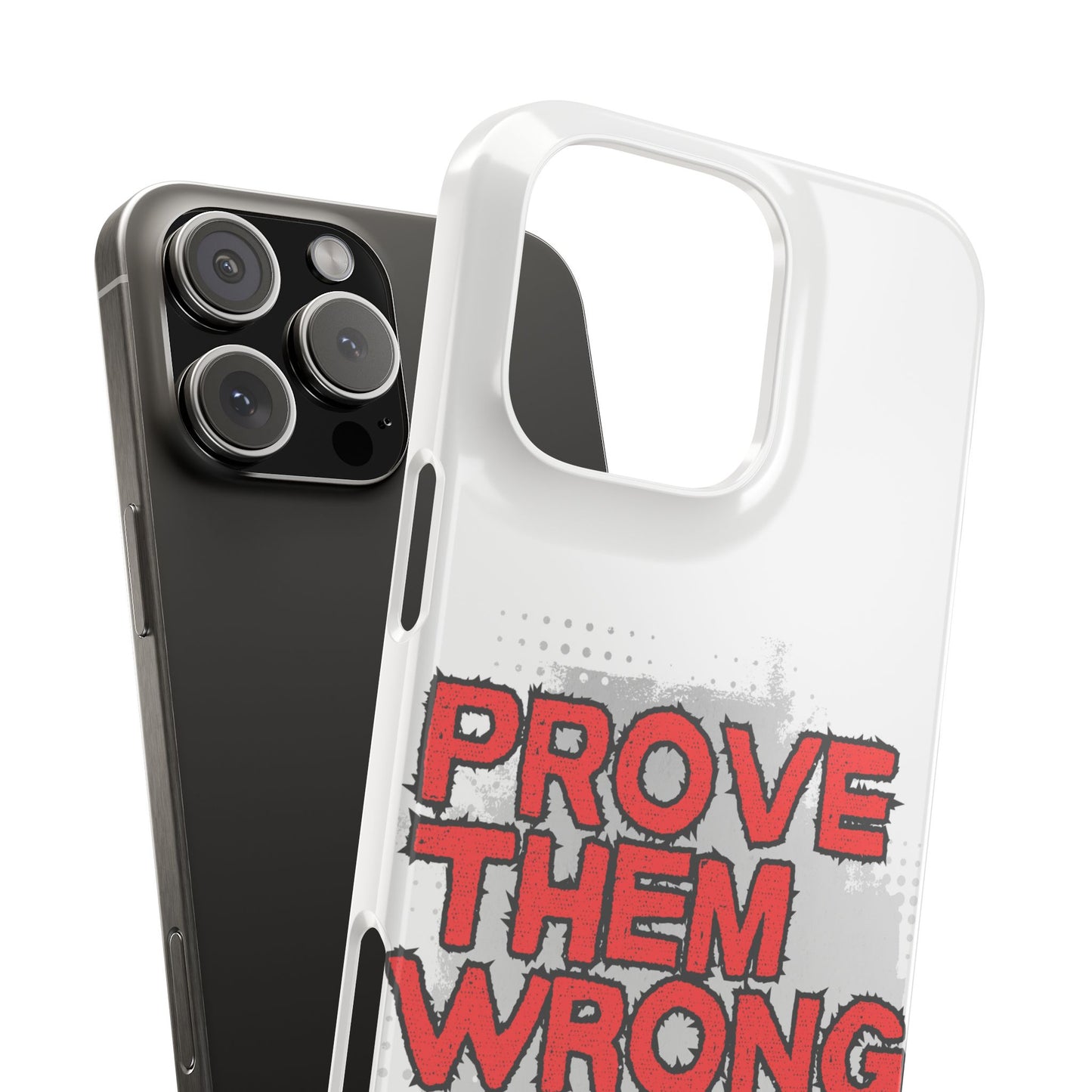 Prove Them Wrong Slim Phone Case - Motivational Quote Phone Cover for Confidence