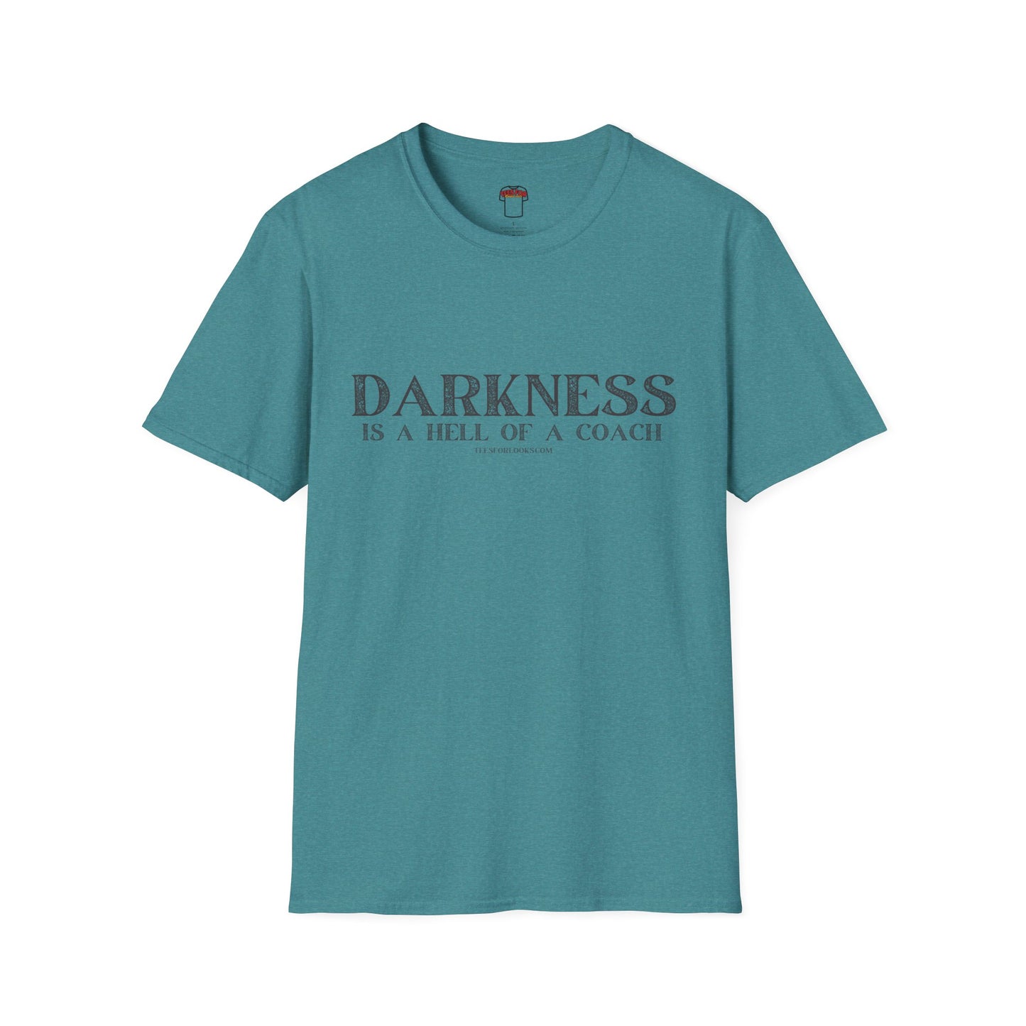 Darkness Is a Hell of a Coach Unisex Softstyle T-Shirt | Motivational Quote Tee