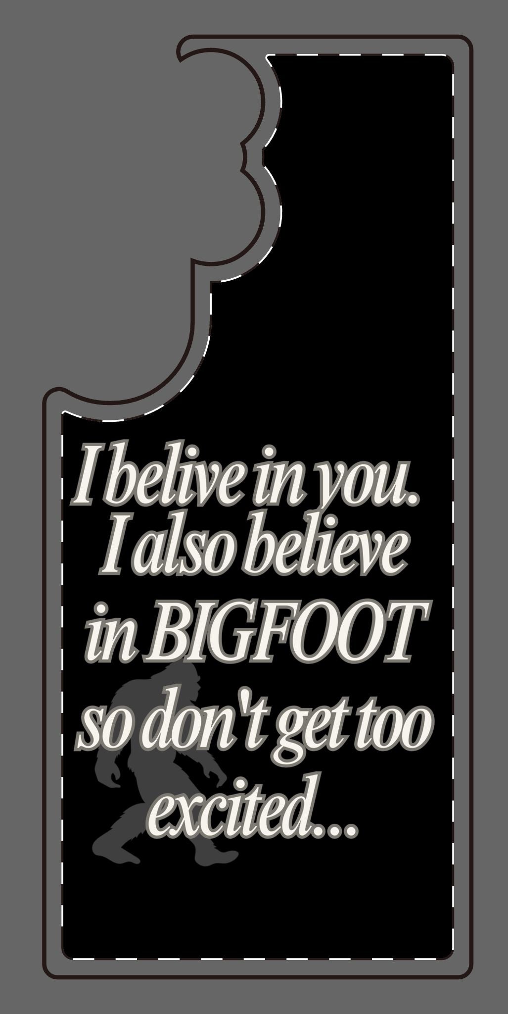 Funny Bigfoot Silicone Phone Case – Believing in You!