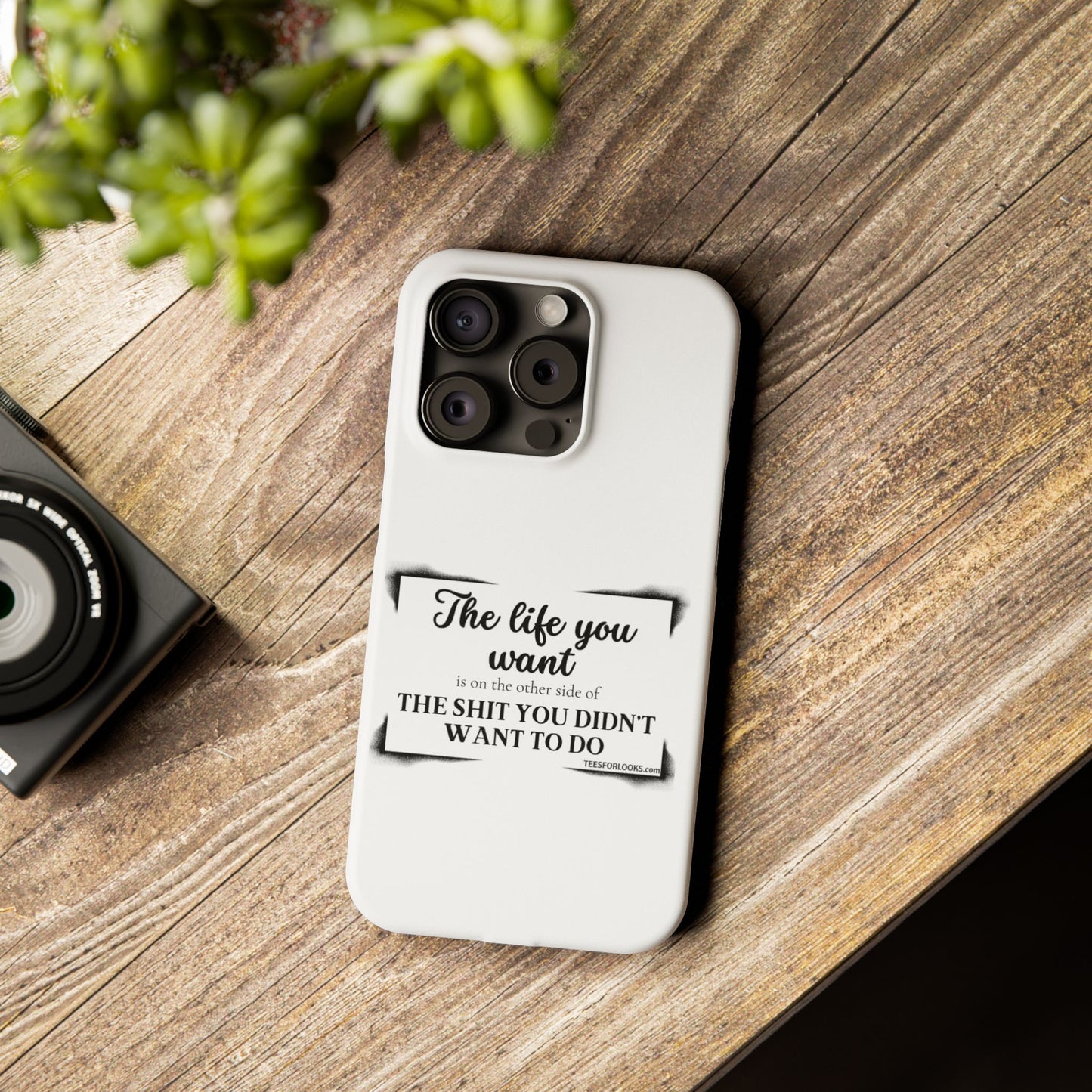 Inspirational Slim Phone Case - 'The Life You Want' Quote