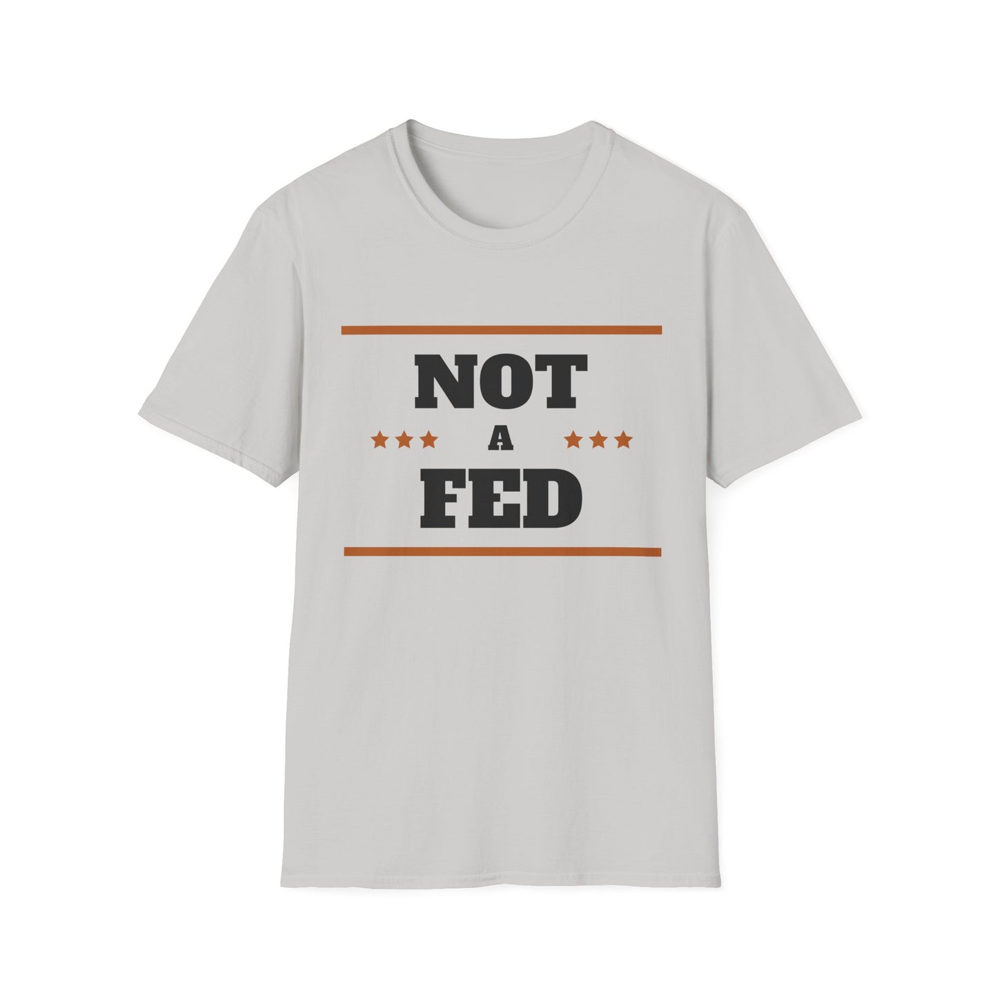 Unisex Softstyle T-Shirt - "NOT A FED" Statement Tee for Political Humor Lovers