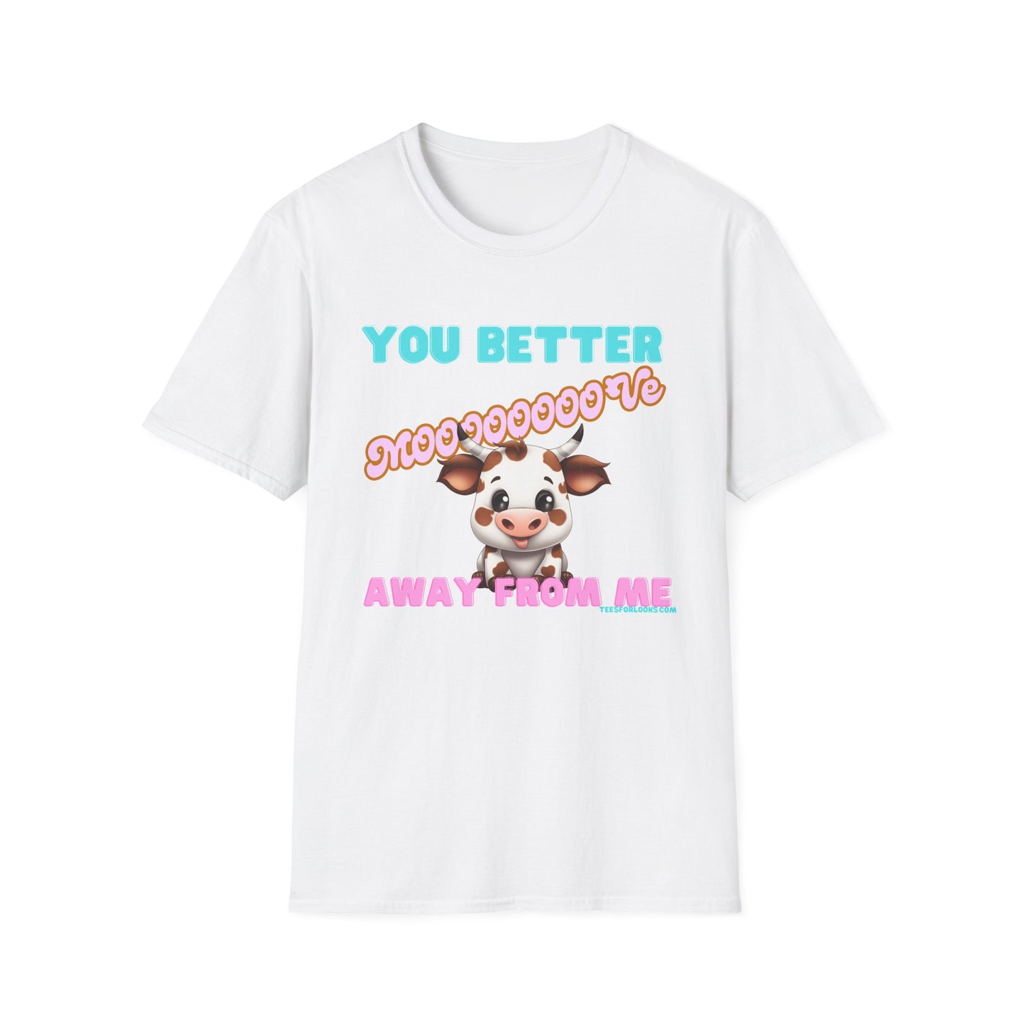 Funny Cow Graphic Unisex T-Shirt - 'You Better Mooove Away From Me'