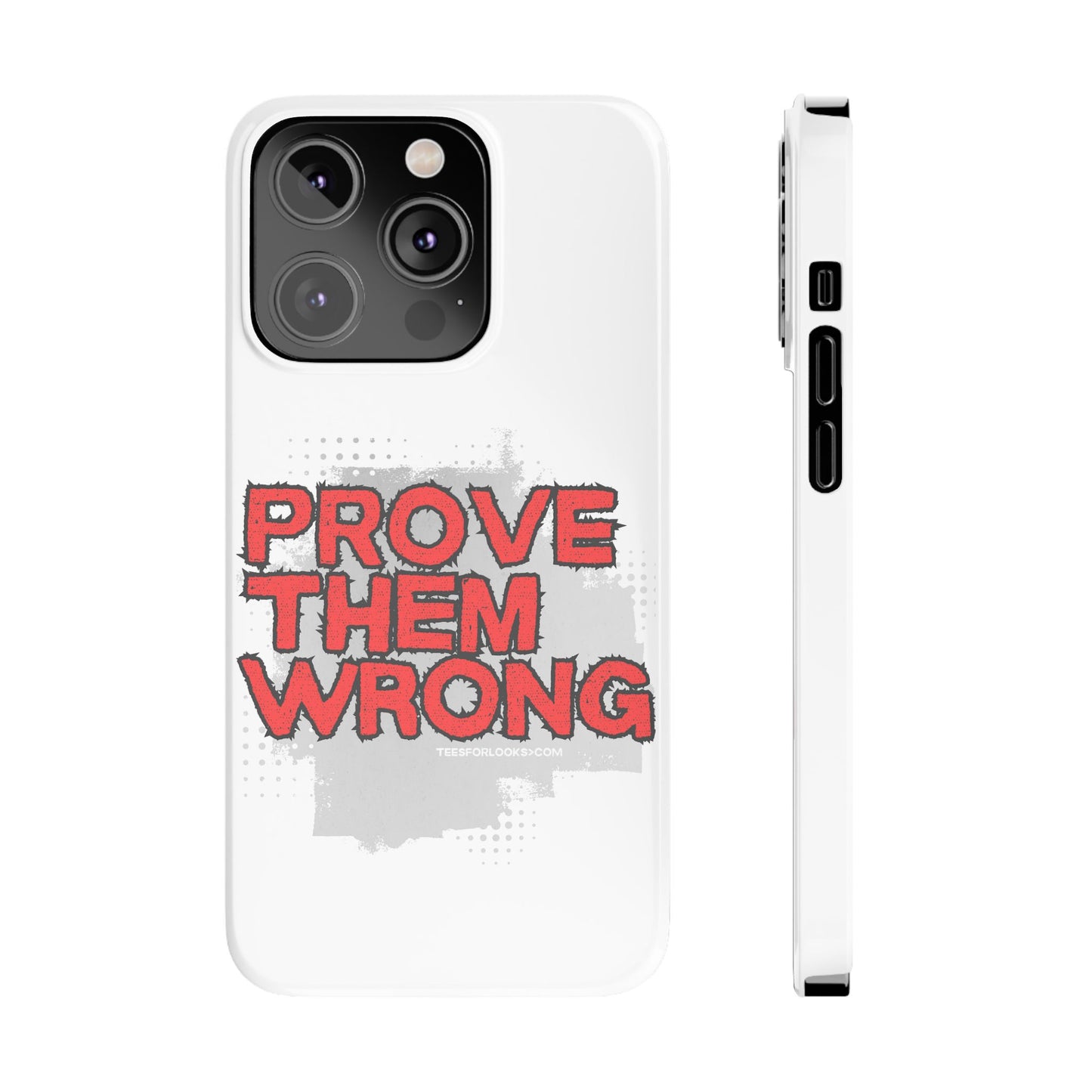 Prove Them Wrong Slim Phone Case - Motivational Quote Phone Cover for Confidence