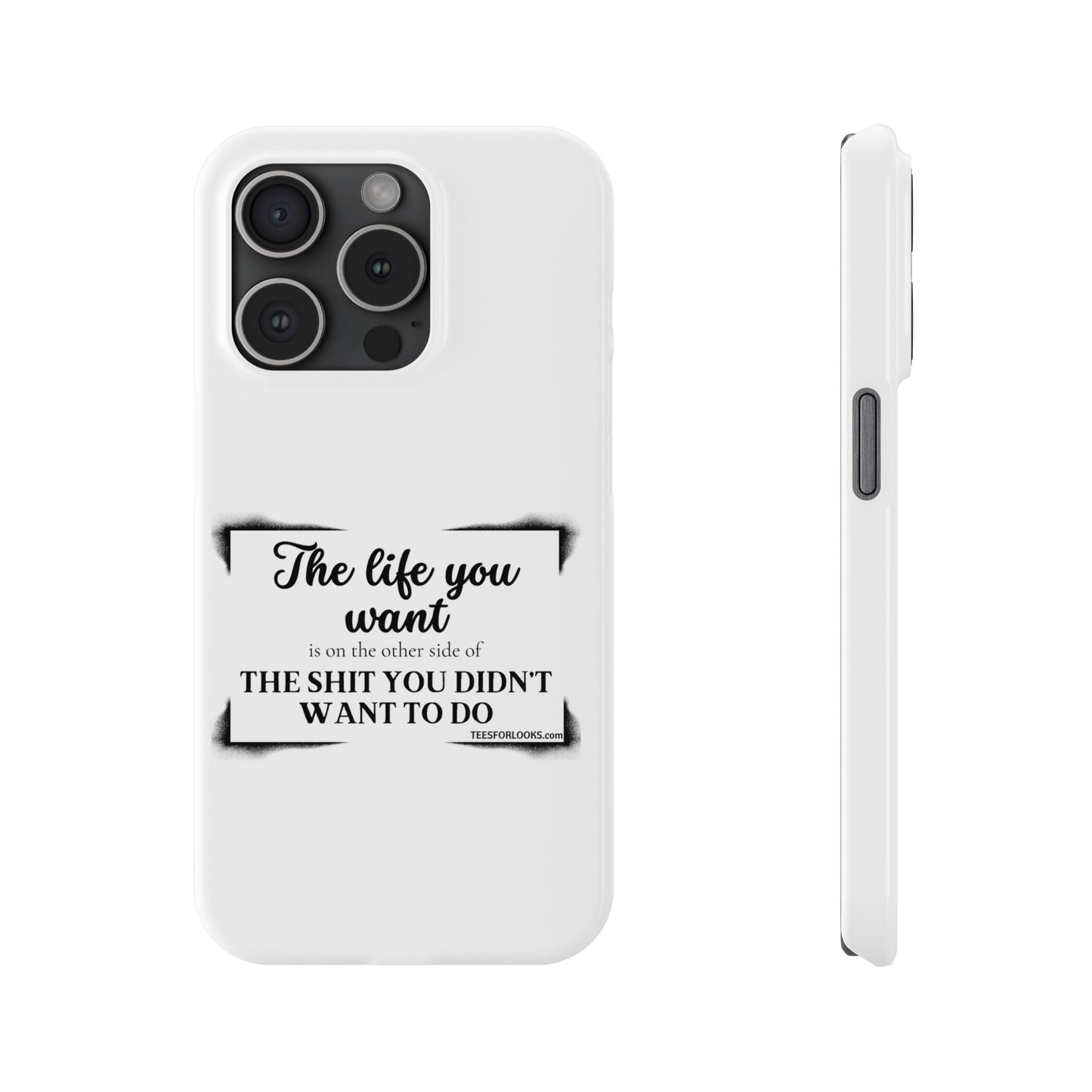 Inspirational Slim Phone Case - 'The Life You Want' Quote