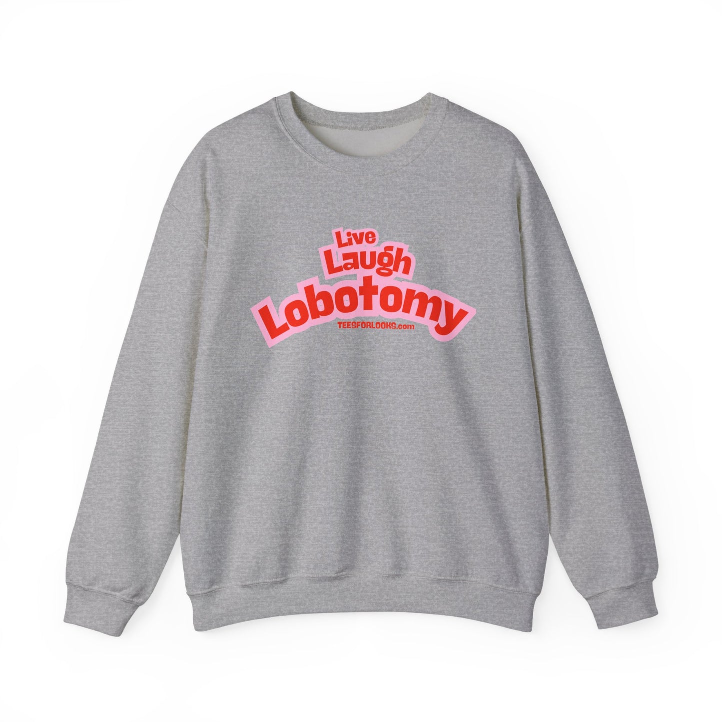 Live Laugh Lobotomy Crewneck Sweatshirt - Unisex Heavy Blend - Funny Casual Wear