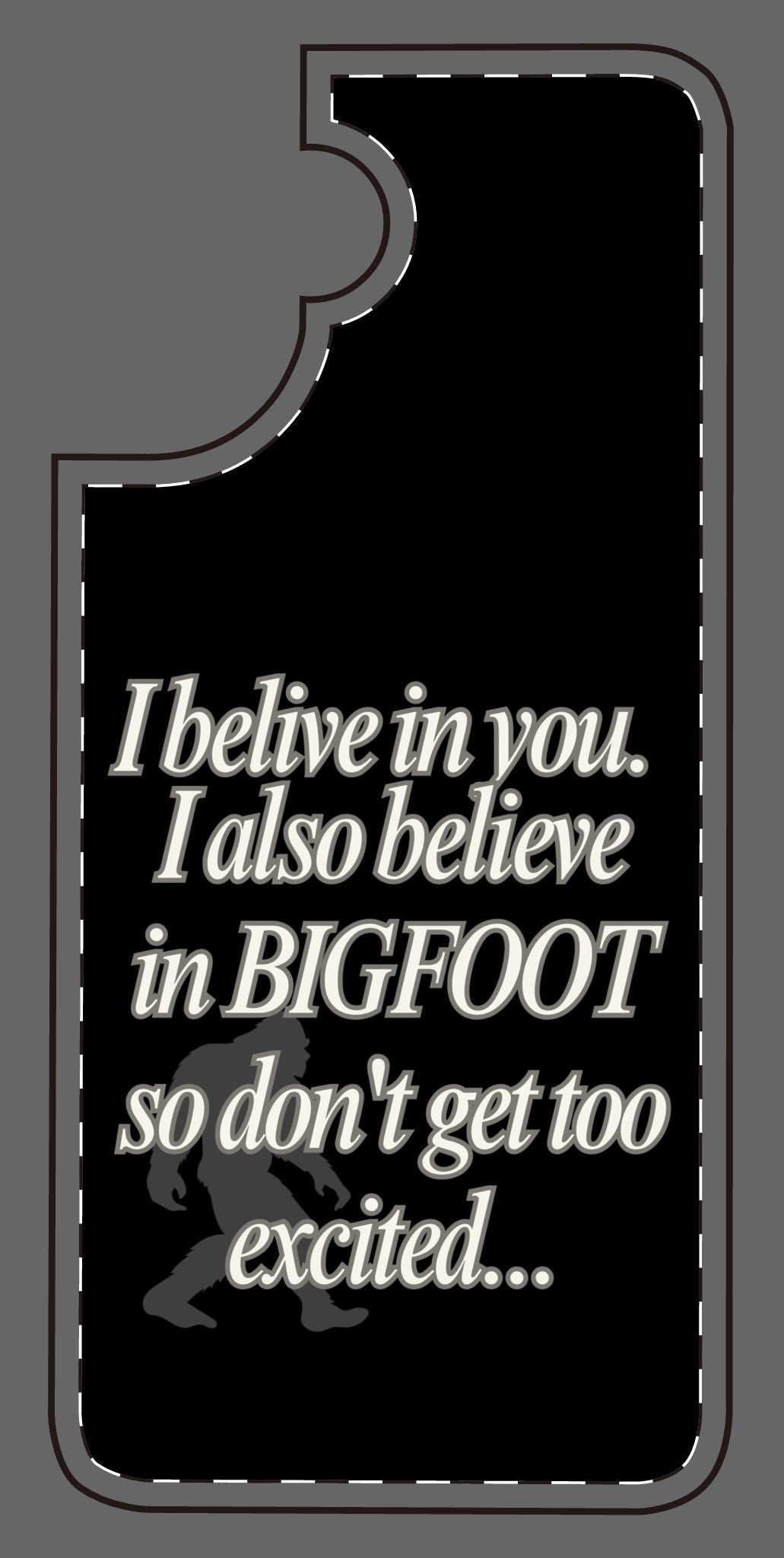 Funny Bigfoot Silicone Phone Case – Believing in You!