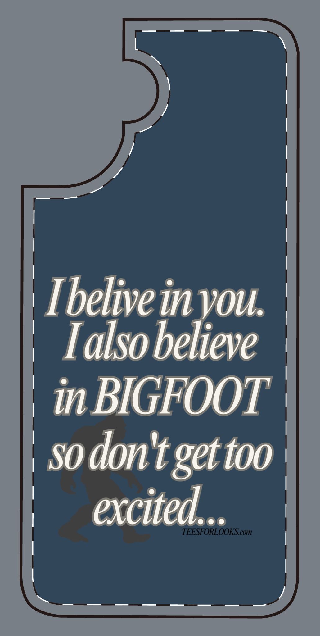 Funny Bigfoot Silicone Phone Case – Believing in You!