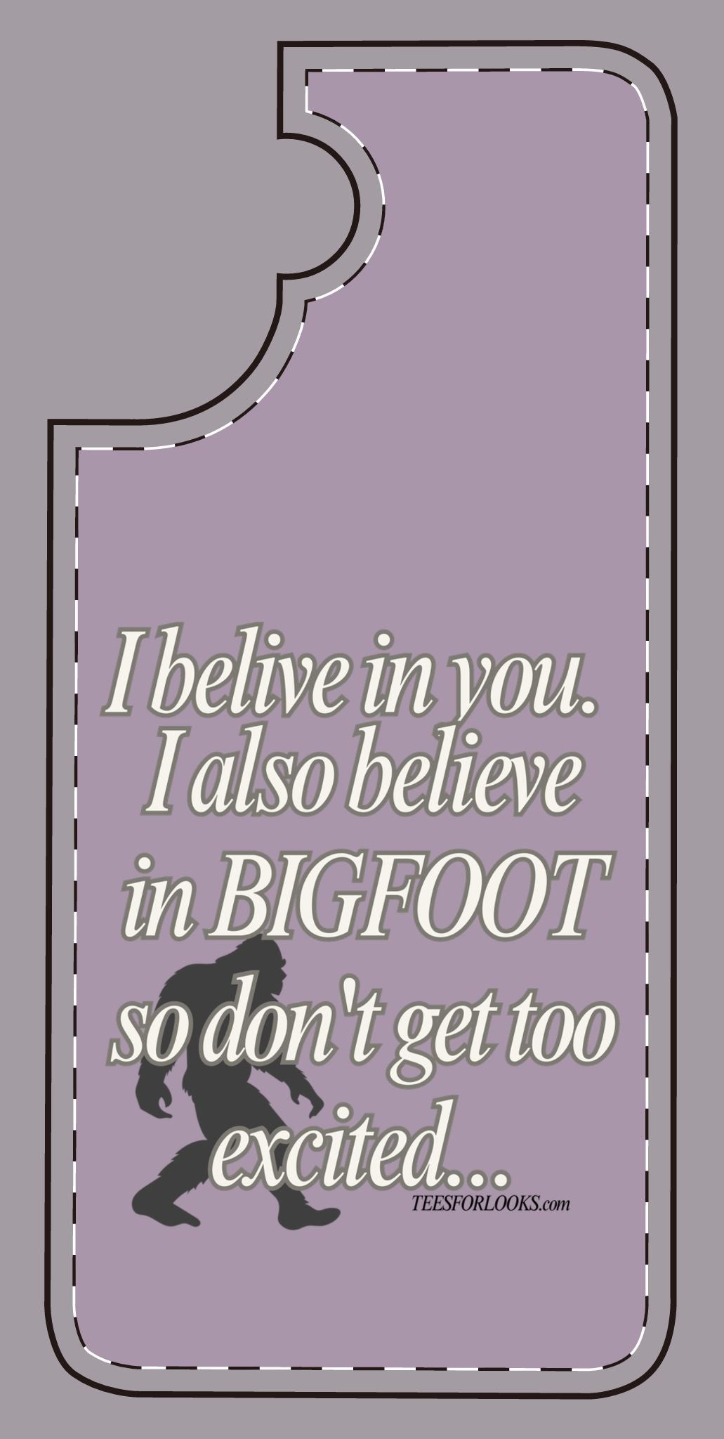 Funny Bigfoot Silicone Phone Case – Believing in You!