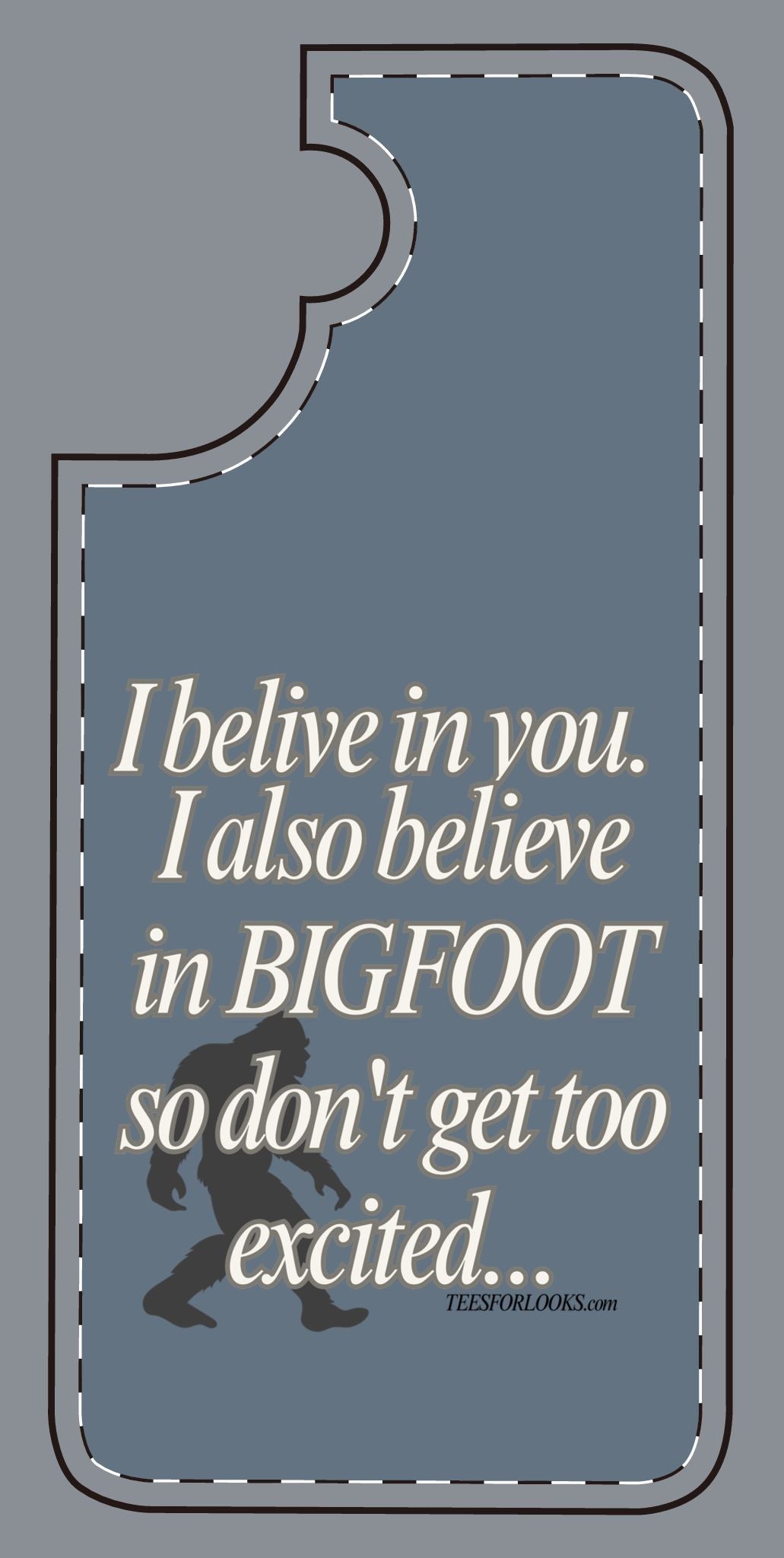 Funny Bigfoot Silicone Phone Case – Believing in You!