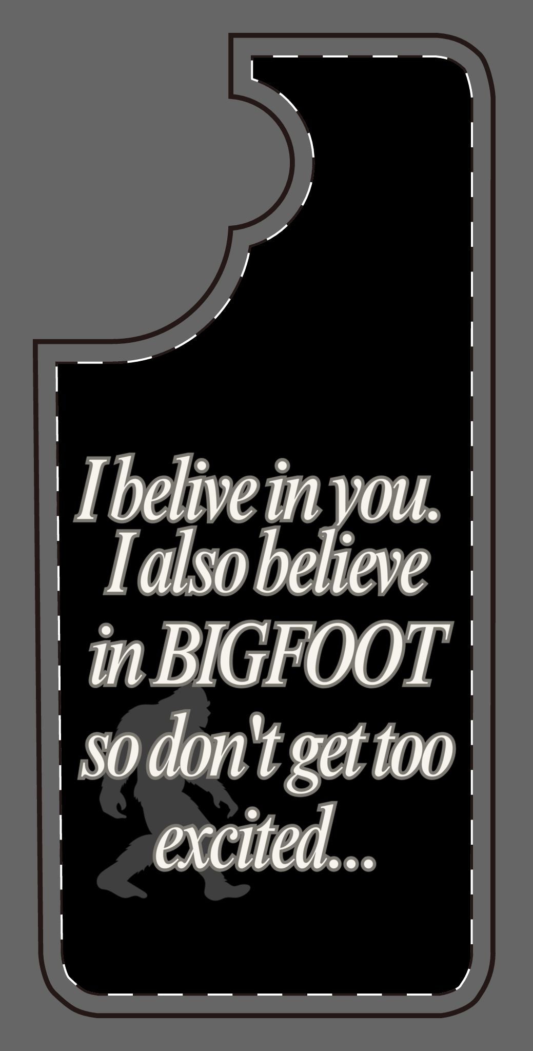 Funny Bigfoot Silicone Phone Case – Believing in You!