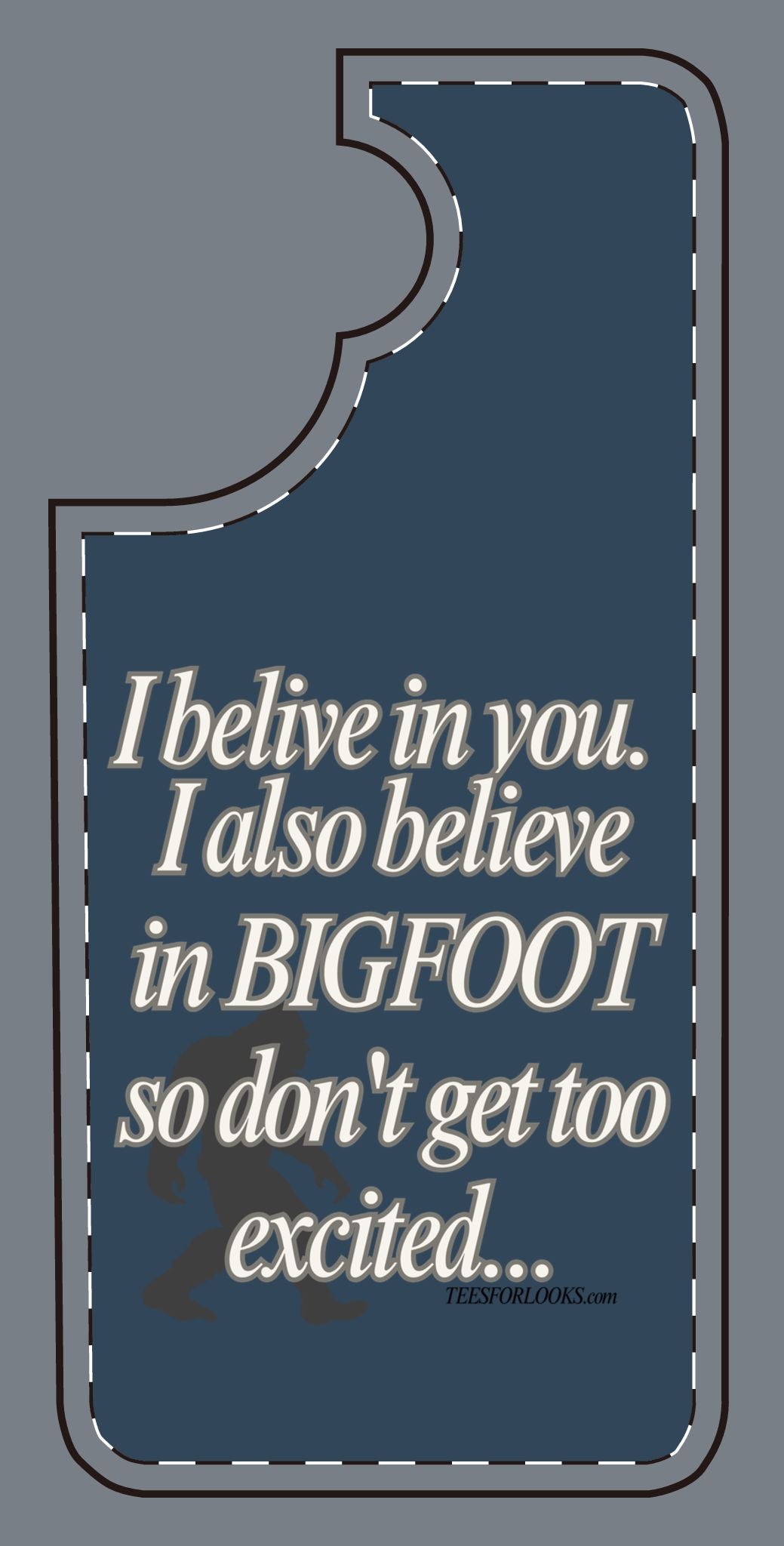 Funny Bigfoot Silicone Phone Case – Believing in You!