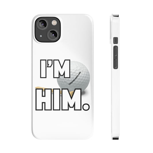 Golf Lover Slim Phone Case - "I'M HIM" Design for Sports Enthusiasts