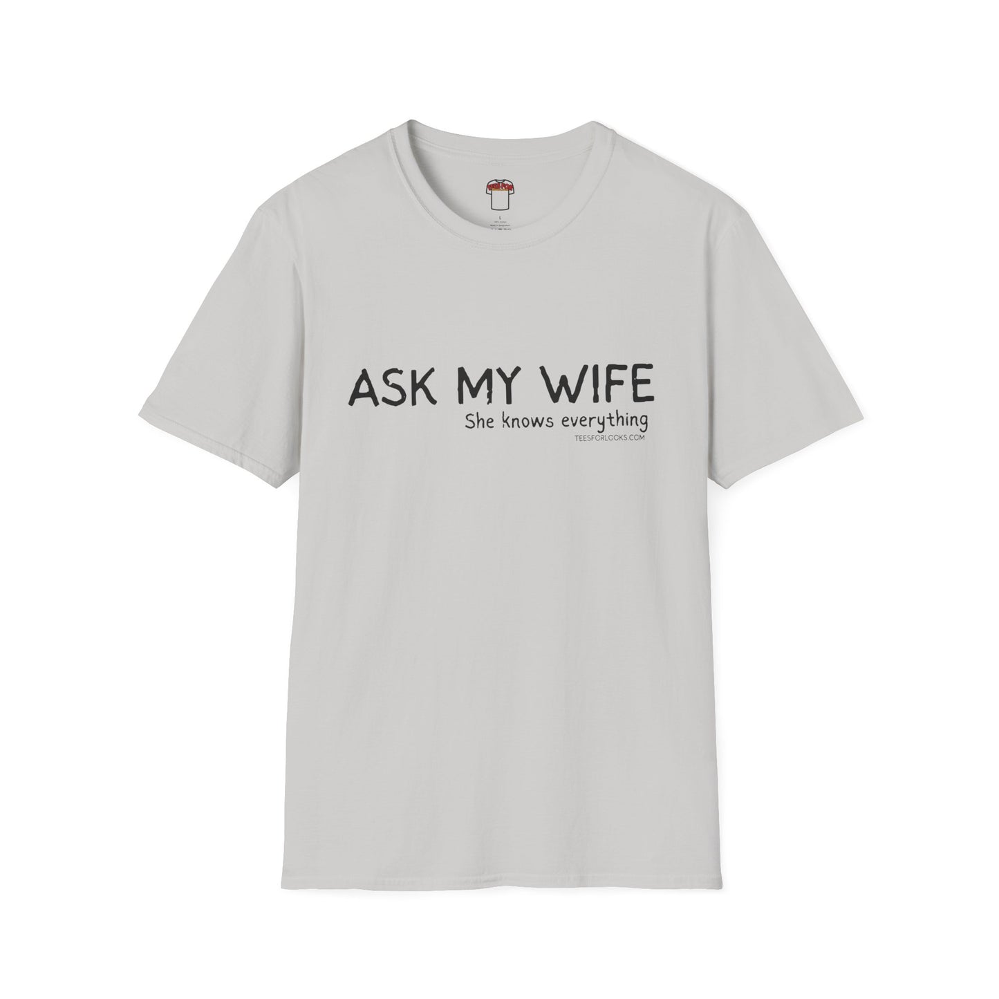 Funny Unisex Softstyle T-Shirt - "Ask My Wife" Graphic Tee